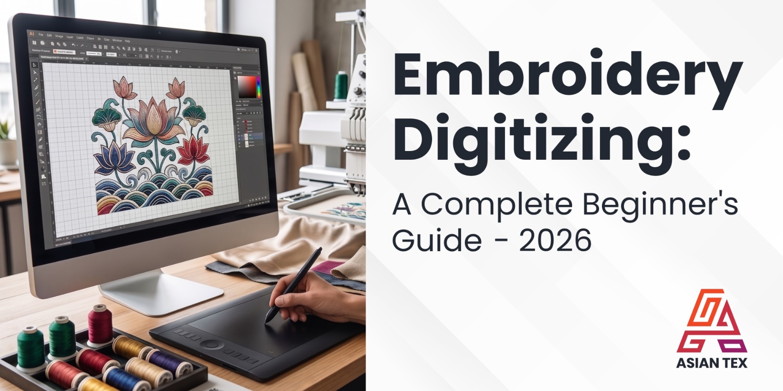 Embroidery Digitizing A Complete Beginner's Guide [2026]