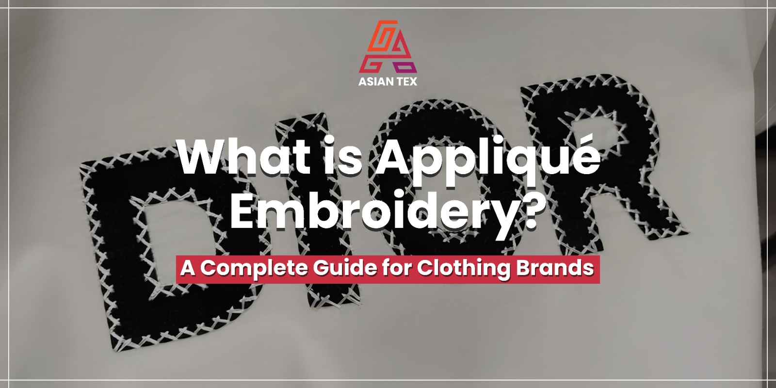 What is Appliqué Embroidery A Complete Guide for Clothing Brands