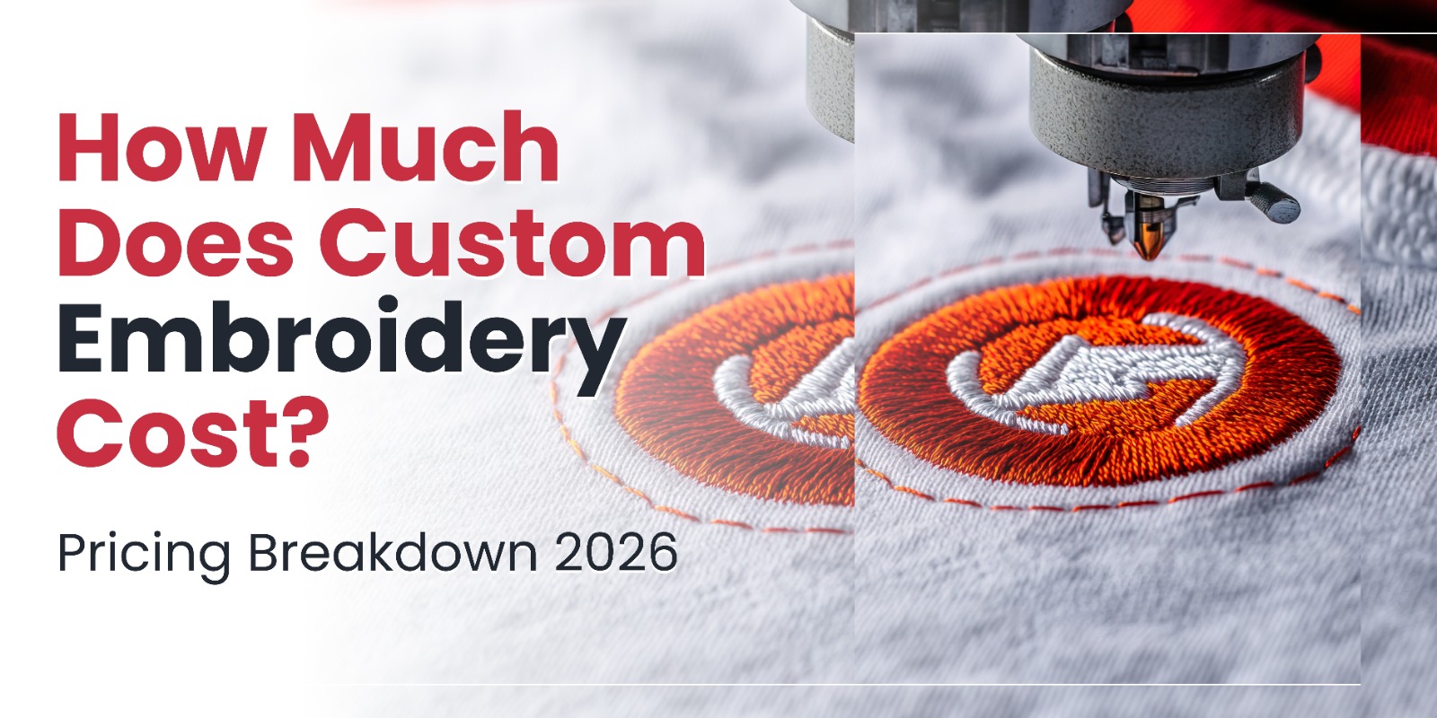 How Much Does Custom Embroidery Cost in 2026