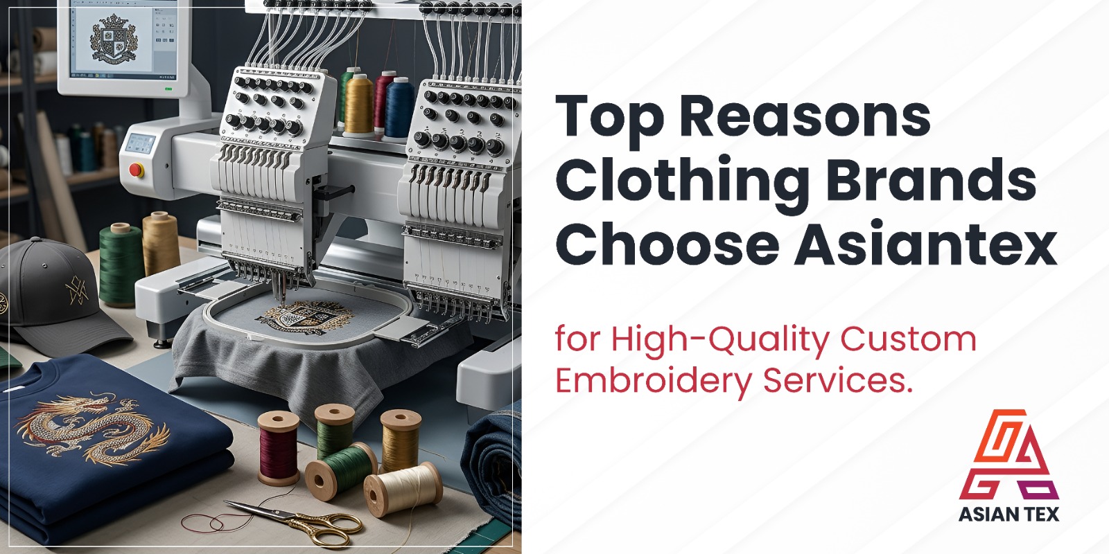 Top Reasons Clothing Brands Choose Asiantex for High-Quality Custom Embroidery Services
