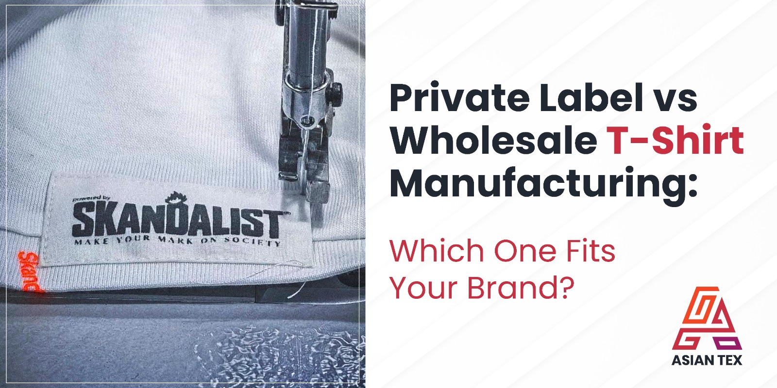 Private Label vs Wholesale T-Shirt Manufacturing: Which One Fits Your Brand?