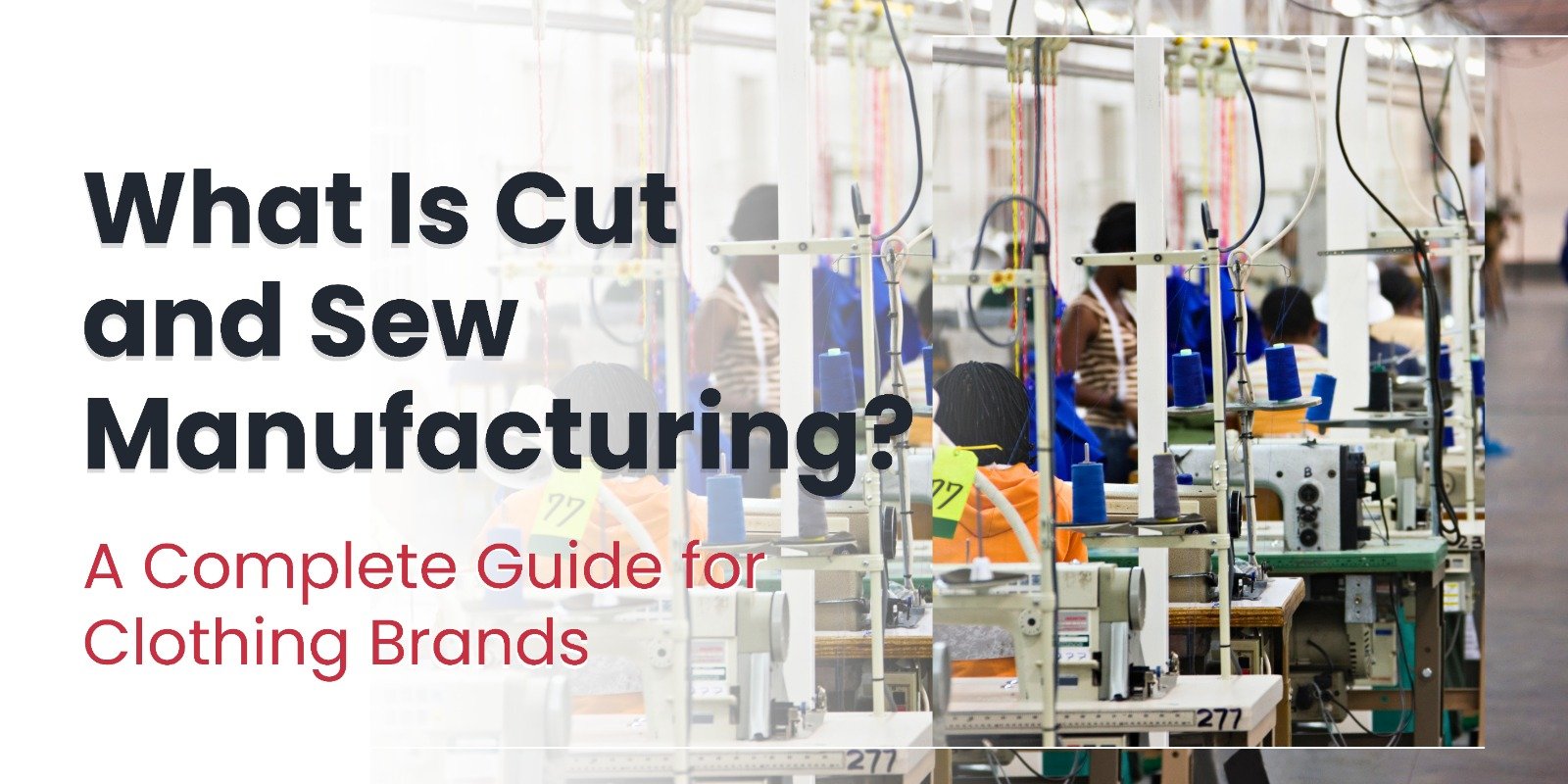 What Is Cut and Sew Manufacturing A Complete Guide for Clothing Brands